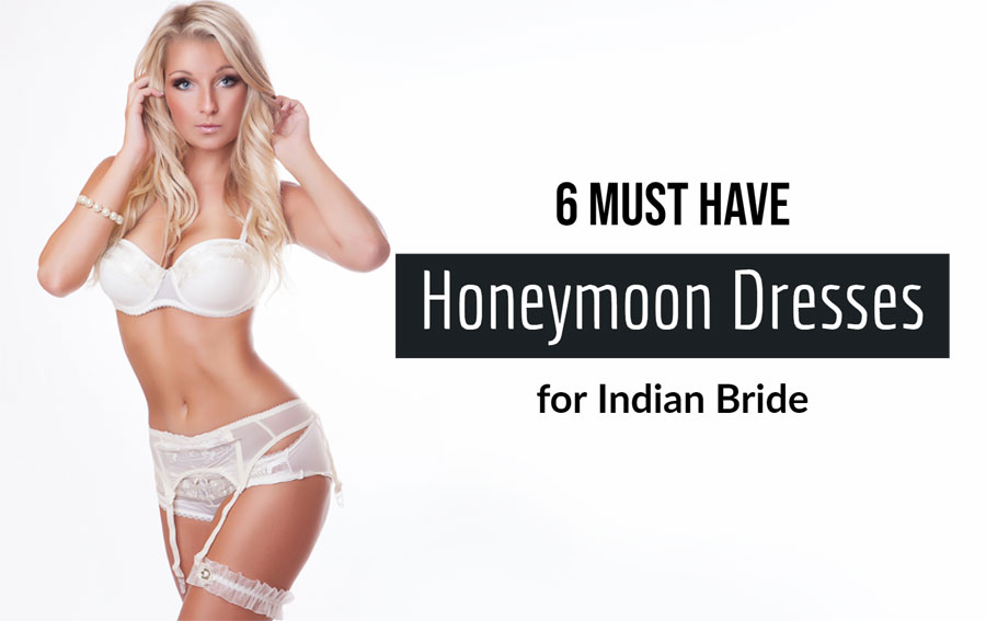 Honeymoon Dresses for Indian Bride