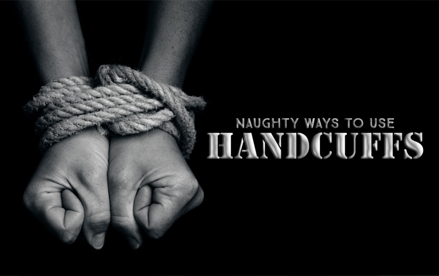 Naughty Ways to Use Sex Handcuffs